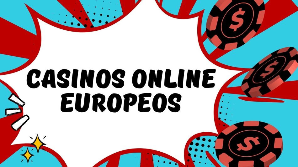 Descubre los Mejores Casinos Online Europeos para Apostar Con Seguridad