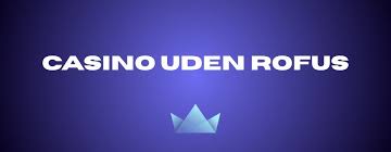 Casino Uden Rufus Nem Udbetaling uden Problemer Casino Uden Rufus Nem Udbetaling uden Problemer