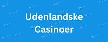 Udenlandske Casino Sider En Verdensomspændende Spiloplevelse